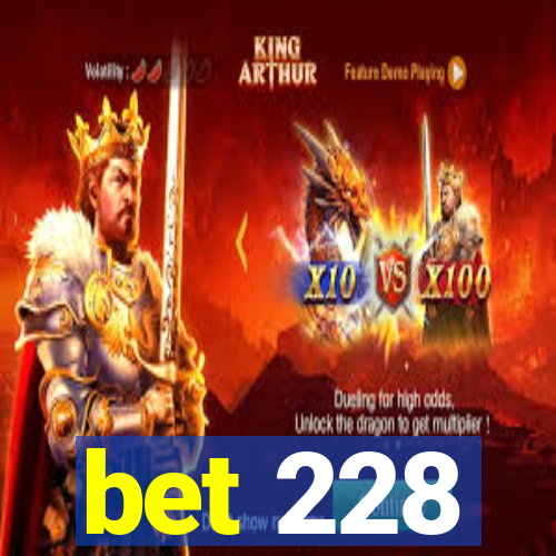 bet 228